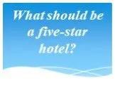 What should be a five-star hotel?