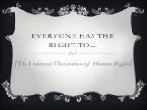 Everyone has the right to…