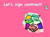 Let’s sign contract!