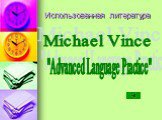 Использованная литература. Michael Vince "Advanced Language Practice"