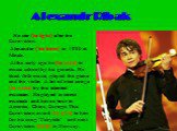 Alexandr Ribak. His star (to light) after the Eurovision. Alexander ( be born) in 1986 in Minsk. At the early age he (to take) to music school by his parents. He liked folk music, played the piano and the violin. A lot of nice songs (to write) by this talented musician. He played in some musicals an