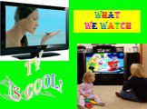 TV is cool! What we watch