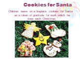 Cookies for Santa. Children leave on a fireplace cookies for Santa as a token of gratitude for work which he does each Christmas.