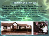 Romances live on. The laws that brought fame to Gretna Green no longer apply. But its reputation is secure. So many thousands of lovers have married at Gretna Green, that its name and traditions live in all corners of the globe. Couples have been delivered to the anvil by all kinds of transport: lor