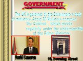 The UK is governed by the Government- a body. of ministers. About 20 Ministers compose. the Cabinet , which meets regularly under the chairmanship of the Prime Minister. David Cameron 10, Downing Street