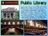 The New York Public Library (NYPL) is one of the leading public libraries of the world and is one of America's most significant research libraries. It is composed of a very large circulating public library system combined with a very large non-lending research library system. NYPL consists of 86 lib