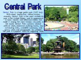 Central Park is a large public park (3.41 km). With about twenty-five million visitors annually, Central Park is the most visited city park in the United States, and its appearance in many movies and television shows has made it among the most famous city parks in the world. Central Park contains se