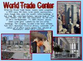 When the World Trade Center towers were completed in 1973 many felt them to be sterile monstrosities, even though they were the world's tallest buildings at that time. But most New Yorkers became fond of "The Twin Towers" and after the initial horror for the loss of life in the September 1