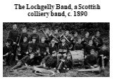 The Lochgelly Band, a Scottish colliery band, c. 1890