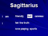 Sagittarius tell the truth careless love playing sports