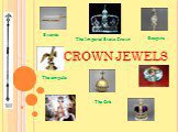 The Orb Sceptre Swords The ampulla The Imperial State Crown