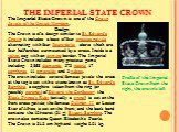 THE IMPERIAL STATE CROWN. Profile of the Imperial State Crown from the right, the crown's left. The Imperial State Crown is one of the Crown Jewels of the United Kingdom. Design The Crown is of a design similar to St Edward's Crown: it includes a base of four crosses pattée alternating with four fle