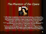 The Phantom of the Opera. In 1984, Andrew Lloyd Webber contacted Cameron Mackintosh - co-producer of the musical "Cats" by offering him a new musical. He set his sights on a romantic song and offered to take the foundation novel by Gaston Leroux, "Phantom of the Opera" They viewe