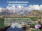 Горнодобывающая промышленность. Занятость в этой отрасли 14% рабочей силы. Нефть была впервые обнаружена в пенджабском округе Атток перед Первой мировой войной. В настоящее время эксплуатируется 7 месторождений, но удовлетворяют они менее 10% потребностей Пакистана в жидком топливе. Из других полезн