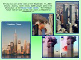 NY city was one of the sites of the September 11, 2001 terrorist attacks, when nearly 3,000 people died in the destruction of the World Trade Center. The Freedom Tower will be built on the site and is scheduled for completion in. Freedom Tower
