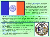 Eagle - the symbol of New York State. Indian - represents the Native Americans who preceded the Europeans. Sailor - represents the settlement of the area. Beaver - represents the Dutch West India Company, the first company in the city. Windmill, Barrel and Flower - represent early industry. 1625 - t