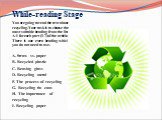 While-reading Stage. You are going to read the text about recycling. Your task is to choose the most suitable heading from the list A-I for each part (1-7) of the article. There is one extra heading which you do not need to use. A. Straw vs. paper B. Recycled plastic C. Reusing glass D. Recycling me