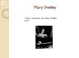Mary Shelley. When and where was Mary Shelley born?