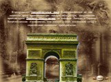 В моду входят триумфальные арки. Самой известной из них является арка, прославляющая заслуги императора, сооруженная архитектором Франсуа Шальгреном на площади Звезды в Париже. Величественная и массивная, она словно ставит последнюю точку в перспективе городского пространства.