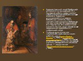 Художественный гений Рембрандта развивался по восходящей. Его последние работы представляют собой уникальное явление в истории живописи. Художник останавливается на редких библейских сюжетах, поиск соответствий которым в Библии до сих пор занимает исследователей его творчества. Его влекут такие моме