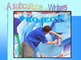 A subculture... Writers PROJECT