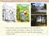 The artist visited Cotchford Farm, the Milne country home in Sussex, where he sketched the child, the stuffed animals, and the surrounding countryside.