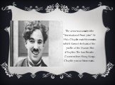 The actor was awarded the "International Peace prize". In 1964 Chaplin made his memoirs, which formed the basis of the profile of the feature film «Chaplin» The last film «the Countess from Hong Kong» Chaplin puts on his scenario.