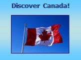 Discover Canada!