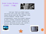 John Logie Baird (1888 – 1946). John Logie Baird was a British engineer and inventor of the world's first working television system, also the world's first fully electronic colour television broadcast. Although Baird's electromechanical system was eventually displaced by purely electronic systems hi