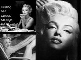 During her career, Marilyn made 30 films.