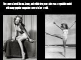 The camera loved Norma Jeane, and within two years she was a reputable model with many popular magazine covers to her credit.