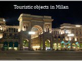 Touristic objects in Milan