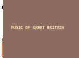 Music of Great Britain Слайд: 1