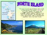 The North Island is one of the two main islands of New Zealand. The island is 113,729 sq. km in area, making it the world's 14th-largest island. It has a population of 3,148,400. Several important cities are in the North Island: Auckland, and Wellington, the capital. Approximately 76% of New Zealand