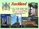 Auckland is the largest urban area of the country. With over 1,260,900 people it has over a quarter of the country's population. Skyline Town Hall Auckland Waterfront Chancery Auckland