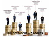 The president well earns.