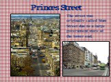 Princes Street. The street was originally called Store Street due to a large government store at the lower end.