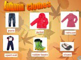 Autumn clothes jeans jacket raincoat sport suit rubber boots shoes