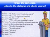 Order the sentences. Listen to the dialogue and check yourself. 2 5 1 4 3 7 9 6 10 8