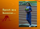 Sport is a honour…