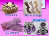 Jewelry Gloves Sweets Silk stockings