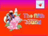 The fifth round