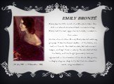 EMILY Brontë. Emily was the fifth child of six Brontë children. She did not attend school and lived in a remote village. Emily had the least opportunity to study, in contrast to their sisters. Unlike other children Bronte, Emily was tall and strong physique. It was the busiest member of the family, 