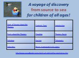 A voyage of discovery from source to sea for children of all ages! http://www.woodlands-junior.kent.sch.uk/riverthames/index.htm