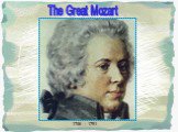 1756 - 1791 The Great Mozart