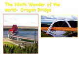 The Ninth Wonder of the world- Dragon Bridge
