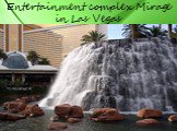 Entertainment complex Mirage in Las Vegas