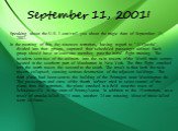 September 11, 2001! Speaking about the U.S. I can't tell you about the tragic date of September 11, 2002. In the morning of this day nineteen terrorists, having regard to "Al-Qaeda", divided into four groups, captured four scheduled passenger airliner. Each group should have at least one m