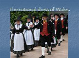 The national dress of Wales.