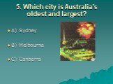 5. Which city is Australia’s oldest and largest?
